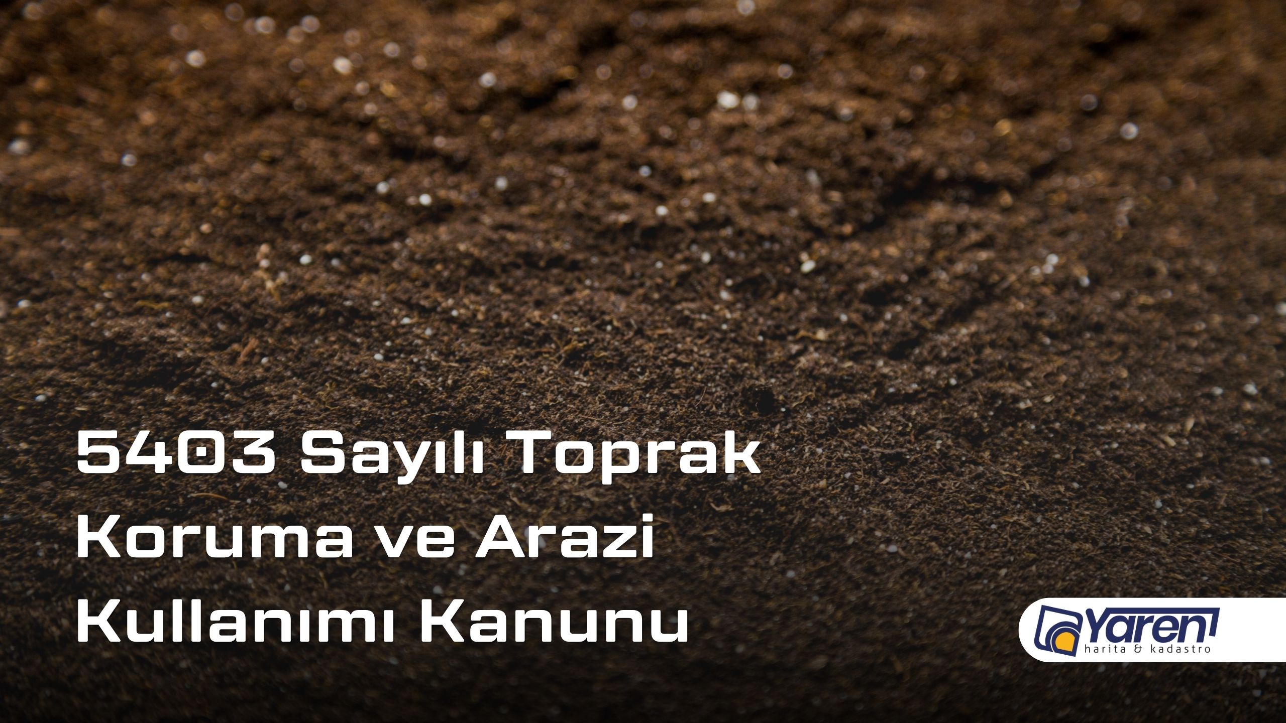5403 Sayılı Toprak Koruma ve Arazi Kullanımı Kanunu