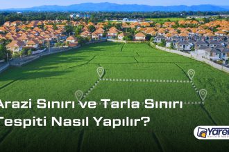 Arazi Sınırı ve Tarla Sınırı Tespiti Nasıl Yapılır?